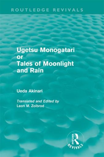 Picture of Ugetsu Monogatari or Tales of Moonlight and Rain (Routledge Revivals): A Complete English Version of the Eighteenth-Century Japanese Collection of Tal
