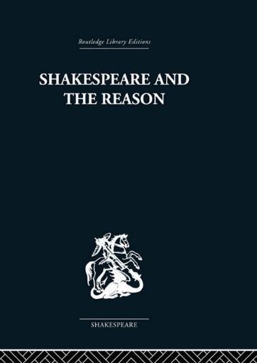 Picture of Shakespeare and the Reason: A Study of the Tragedies and the Problem Plays