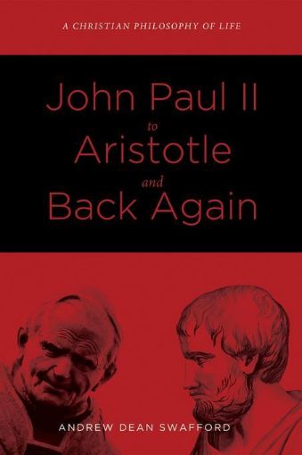 Picture of John Paul II to Aristotle and Back Again: A Christian Philosophy of Life