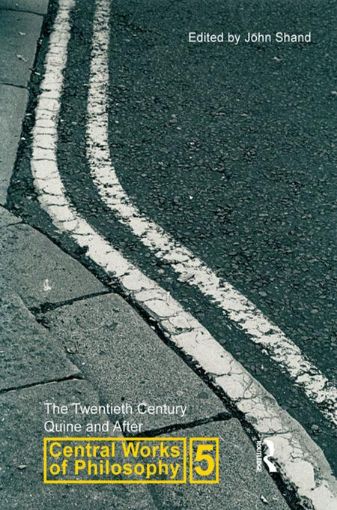 Picture of Central Works of Philosophy v5: Twentieth Century: Quine and After
