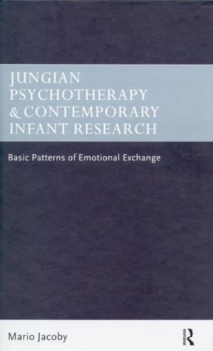 Picture of Jungian Psychotherapy and Contemporary Infant Research: Basic Patterns of Emotional Exchange
