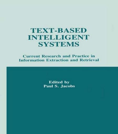 Picture of Text-based intelligent Systems: Current Research and Practice in information Extraction and Retrieval