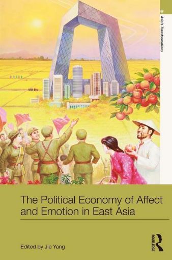 Picture of The Political Economy of Affect and Emotion in East Asia