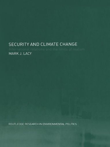 Picture of Security and Climate Change: International Relations and the Limits of Realism