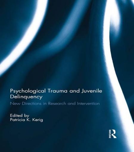 Picture of Psychological Trauma and Juvenile Delinquency: New Directions in Research and Intervention