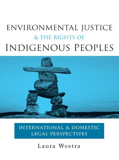 Picture of Environmental Justice and the Rights of Indigenous Peoples: International and Domestic Legal Perspectives