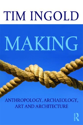 Picture of Making: Anthropology, Archaeology, Art and Architecture