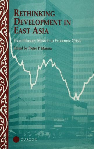 Picture of Rethinking Development in East Asia: From Illusory Miracle to Economic Crisis