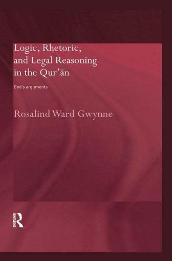 Picture of Logic, Rhetoric and Legal Reasoning in the Qur'an: God's Arguments