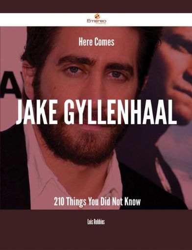 Picture of Here Comes Jake Gyllenhaal - 210 Things You Did Not Know