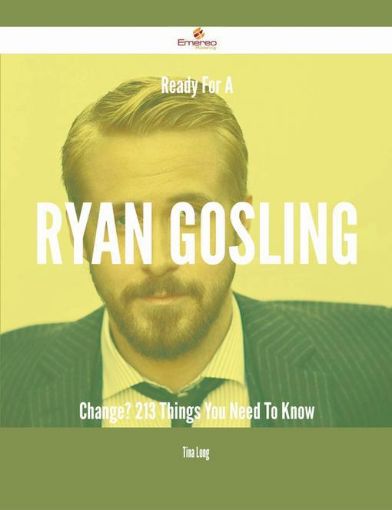 Picture of Ready For A Ryan Gosling Change? - 213 Things You Need To Know