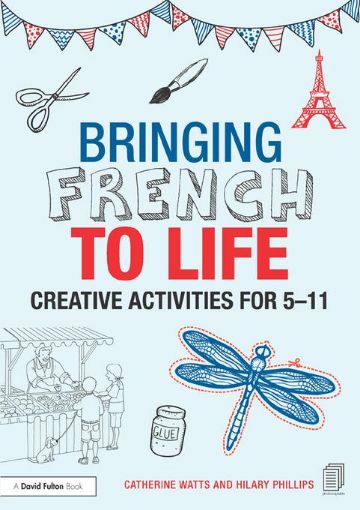 Picture of Bringing French to Life: Creative activities for 5-11