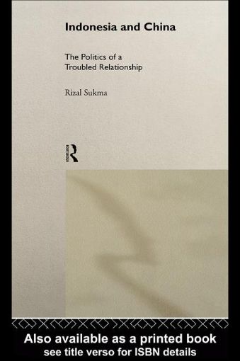Picture of Indonesia and China: The Politics of a Troubled Relationship