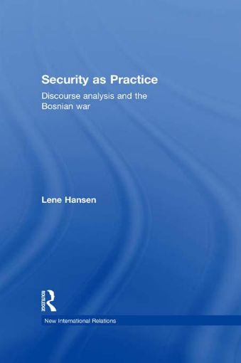 Picture of Security as Practice: Discourse Analysis and the Bosnian War