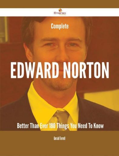 Picture of Complete Edward Norton- Better Than Ever - 180 Things You Need To Know