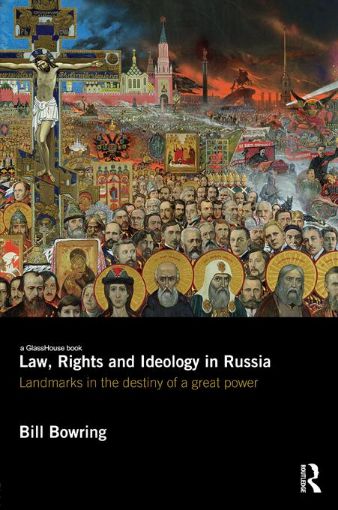 Picture of Law, Rights and Ideology in Russia: Landmarks in the Destiny of a Great Power