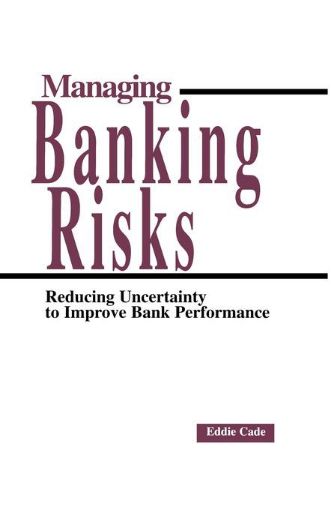 Picture of Managing Banking Risks: Reducing Uncertainty to Improve Bank Performance
