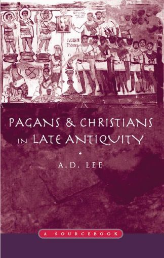Picture of Pagans and Christians in Late Antiquity: A Sourcebook