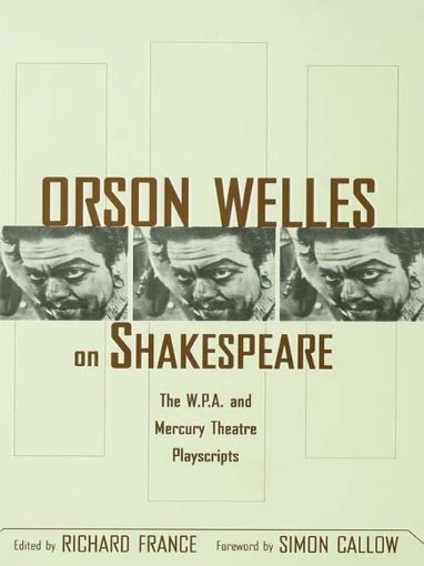 Picture of Orson Welles on Shakespeare: The W.P.A. and Mercury Theatre Playscripts