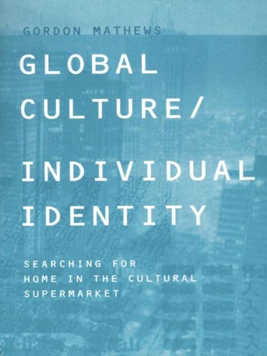 Picture of Global Culture/Individual Identity: Searching for Home in the Cultural Supermarket