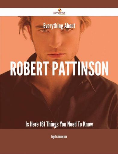 Picture of Everything About Robert Pattinson Is Here - 161 Things You Need To Know