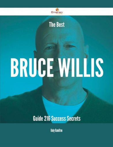 Picture of The Best Bruce Willis Guide - 216 Success Secrets