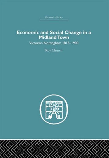 Picture of Economic and Social Change in a Midland Town: Victorian Nottingham 1815-1900