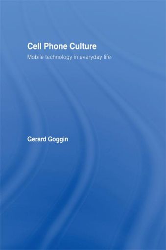 Picture of Cell Phone Culture: Mobile Technology in Everyday Life