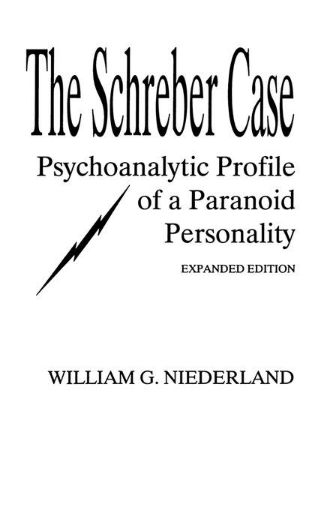 Picture of The Schreber Case: Psychoanalytic Profile of A Paranoid Personality