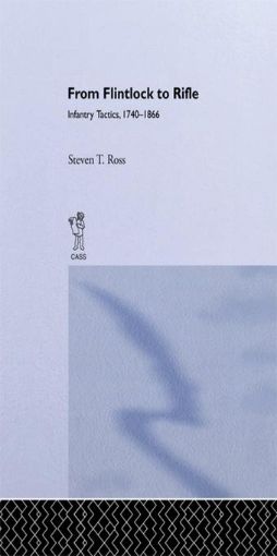 Picture of From Flintlock to Rifle: Infantry Tactics, 1740-1866