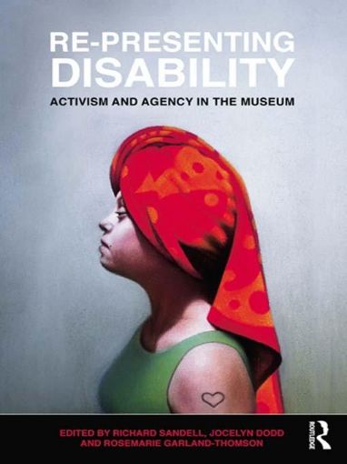 Picture of Re-Presenting Disability: Activism and Agency in the Museum