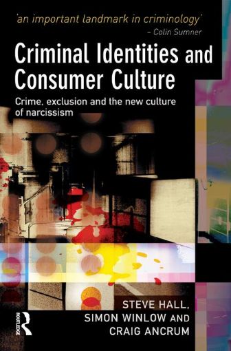 Picture of Criminal Identities and Consumer Culture: Crime, Exclusion and the New Culture of Narcissm