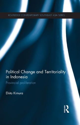 Picture of Political Change and Territoriality in Indonesia: Provincial Proliferation
