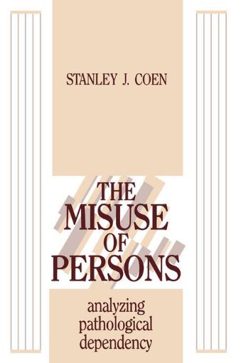 Picture of The Misuse of Persons: Analysing Pathological Dependency