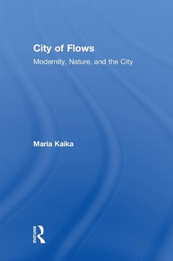 Picture of City of Flows: Modernity, Nature, and the City