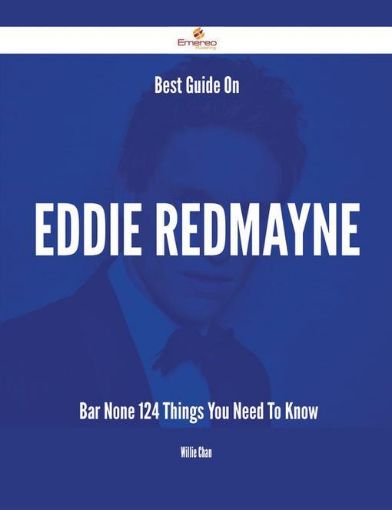 Picture of Best Guide On Eddie Redmayne- Bar None - 124 Things You Need To Know
