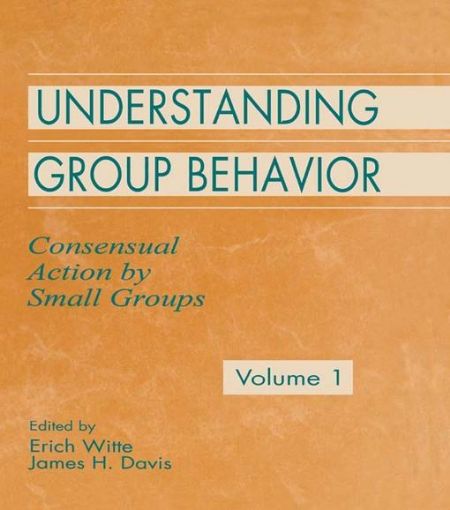 Picture of Understanding Group Behavior: Volume 1: Consensual Action By Small Groups; Volume 2: Small Group Processes and Interpersonal Relations