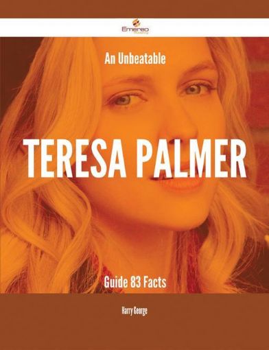 Picture of An Unbeatable Teresa Palmer Guide - 83 Facts