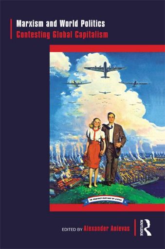 Picture of Marxism and World Politics: Contesting Global Capitalism
