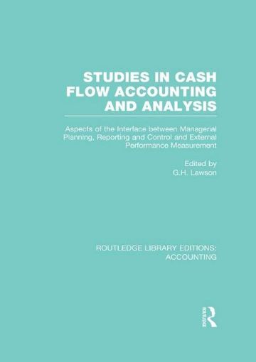 Picture of Studies in Cash Flow Accounting and Analysis: Aspects of the Interface Between Managerial Planning, Reporting and Control and External Performance Mea