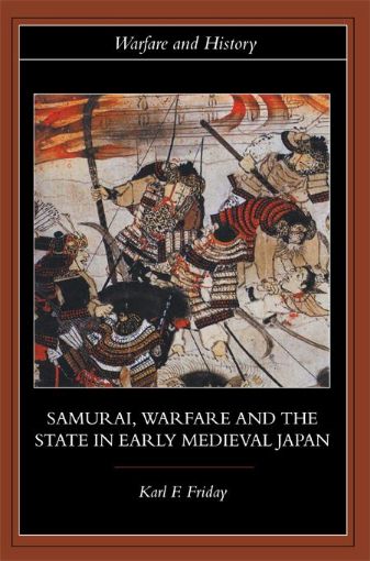 Picture of Samurai, Warfare and the State in Early Medieval Japan
