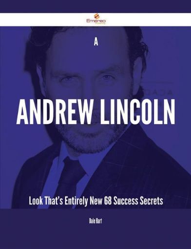Picture of A Andrew Lincoln Look That's Entirely New - 68 Success Secrets