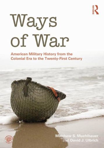 Picture of Ways of War: American Military History from the Colonial Era to the Twenty-First Century