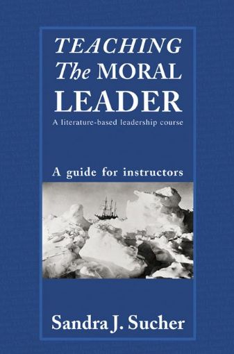 Picture of Teaching the Moral Leader: A Literature-Based Leadership Course: A Guide for Instructors