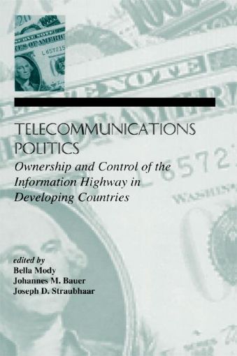 Picture of Telecommunications Politics: Ownership and Control of the Information Highway in Developing Countries