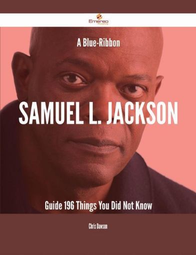Picture of A Blue-Ribbon Samuel L. Jackson Guide - 196 Things You Did Not Know