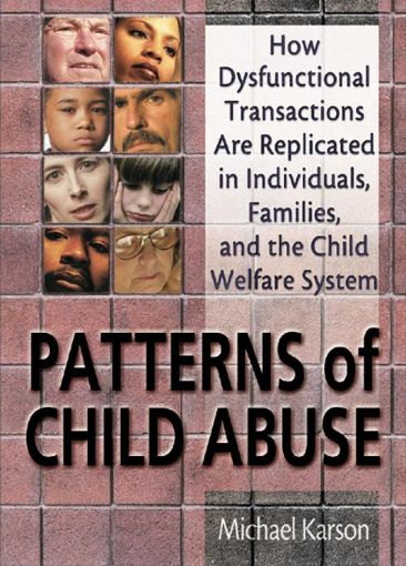 Picture of Patterns of Child Abuse: How Dysfunctional Transactions Are Replicated in Individuals, Families, and the Child Welfare System