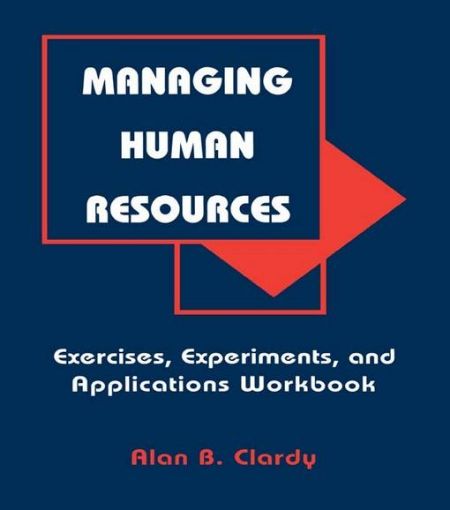 Picture of Managing Human Resources: Exercises, Experiments, and Applications
