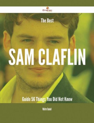 Picture of The Best Sam Claflin Guide - 56 Things You Did Not Know