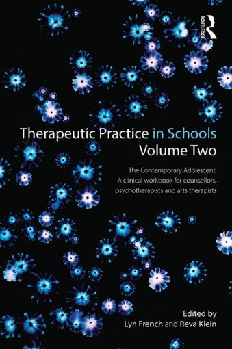 Picture of Therapeutic Practice in Schools Volume Two: The Contemporary Adolescent:A Clinical Workbook for counsellors, psychotherapists and arts therapists